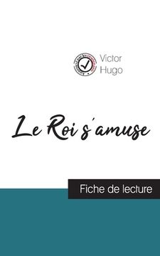 portada Le Roi s'amuse de Victor Hugo (fiche de lecture et analyse complète de l'oeuvre) (en Francés)