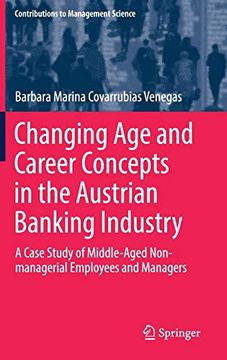 portada Changing age and Career Concepts in the Austrian Banking Industry: A Case Study of Middle-Aged Non-Managerial Employees and Managers (Contributions to Management Science) 