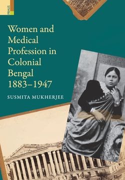 portada Women and Medical Profession in Colonial Bengal, 1883-1947 (en Inglés)
