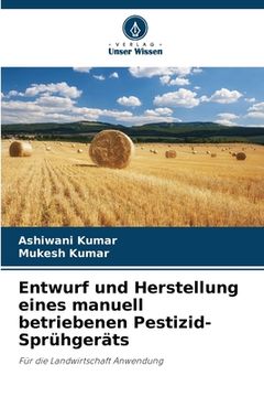 portada Entwurf und Herstellung eines manuell betriebenen Pestizid-Sprühgeräts (in German)