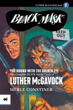 portada The Hound with the Golden Eye: The Complete Black Mask Cases of Luther McGavock, Volume 2 (in English)