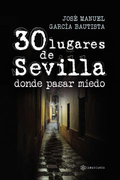 portada 30 Lugares de Sevilla Donde Pasar Miedo (in Spanish)