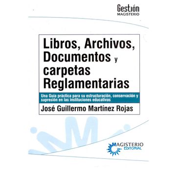 portada LIBROS, ARCHIVOS, DOCUMENTOS Y CARPETAS REGLAMENTARIAS. UNA GUÍA PRÁCTICA (in Spanish)