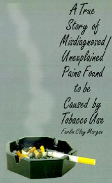 portada a true story of misdiagnosed/unexplainable pains found to be caused by tobacco use (en Inglés)