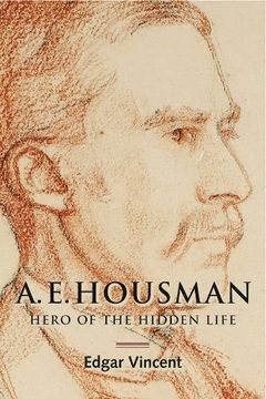 portada A. E. Housman: Hero of the Hidden Life (0) (en Inglés)