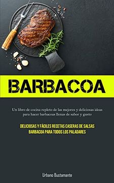 portada Barbacoa: Un Libro de Cocina Repleto de las Mejores y Deliciosas Ideas Para Hacer Barbacoas Llenas de Sabor y Gusto