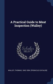 portada A Practical Guide to Meat Inspection (Walley) (en Inglés)