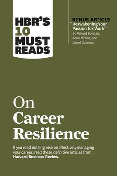 portada Hbr's 10 Must Reads on Career Resilience (With Bonus Article "Reawakening Your Passion for Work" by Richard e. Boyatzis, Annie Mckee, and Daniel Golem