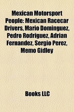 portada mexican motorsport people: mexican racecar drivers, mario domnguez, pedro rodrguez, adrian fernndez, sergio prez, memo gidley