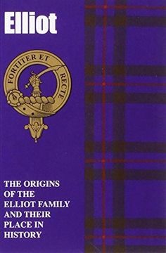 portada The Elliots: The Origins of the Elliot Family and Their Place in History (Scottish Clan Mini-Book)