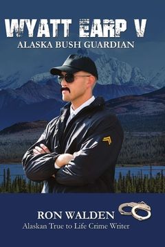 portada Wyatt Earp V: Alaska Bush Guardian (en Inglés)