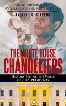 portada The White House Chandeliers: History Behind The Walls of 7 U.S. Presidents (en Inglés)