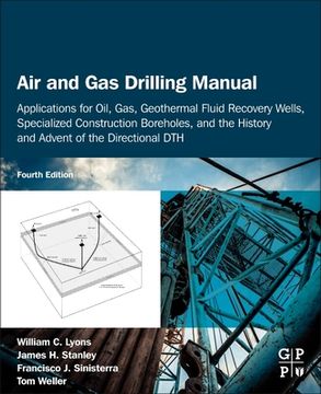 portada Air and gas Drilling Manual: Applications for Oil, Gas, Geothermal Fluid Recovery Wells, Specialized Construction Boreholes, and the History and Advent of the Directional dth 