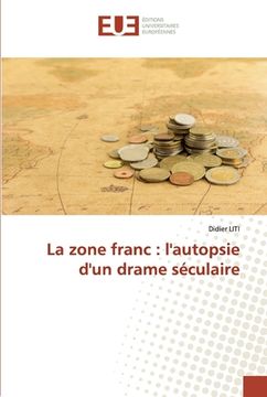 portada La zone franc: l'autopsie d'un drame séculaire (en Francés)