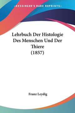 portada Lehrbuch Der Histologie Des Menschen Und Der Thiere (1857) (en Alemán)