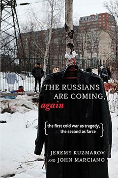 portada The Russians are Coming, Again: The First Cold war as Tragedy, the Second as Farce 