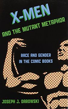 portada X-Men and the Mutant Metaphor: Race and Gender in the Comic Books