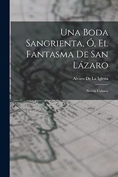 portada Una Boda Sangrienta, ó, el Fantasma de san Lázaro: Novela Cubana