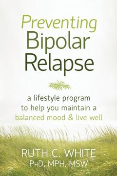 portada Preventing Bipolar Relapse: A Lifestyle Program to Help You Maintain a Balanced Mood & Live Well (en Inglés)
