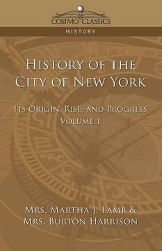 history of the city of new york: its origin, rise and progress - vol. 1 (en Inglés)