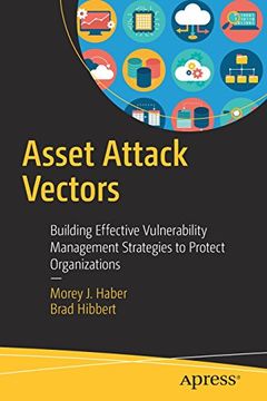 portada Asset Attack Vectors: Building Effective Vulnerability Management Strategies to Protect Organizations 