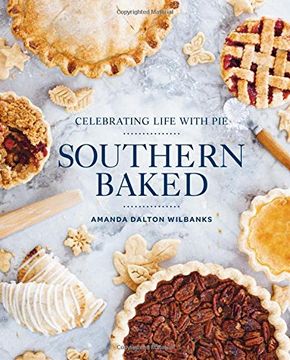 portada Southern Baked: Celebrating Life With pie (en Inglés)