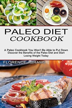 portada Paleo Diet Cookbook: Discover the Benefits of the Paleo Diet and Start Losing Weight Today (a Paleo Cookbook you Won'T be Able to put Down) (in English)