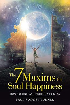 portada The 7 Maxims for Soul Happiness: How to Unleash Your Inner Bliss (in English)