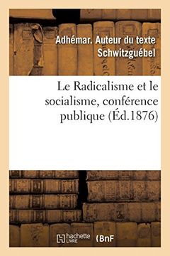 portada Le Radicalisme et le Socialisme, Conférence Publique (Histoire) (en Francés)