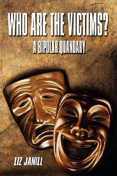 portada who are the victims? a bipolar quandary (en Inglés)