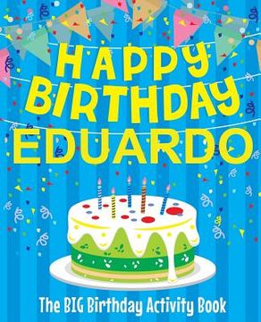 portada Happy Birthday Eduardo - The Big Birthday Activity Book: Personalized Children's Activity Book (en Inglés)