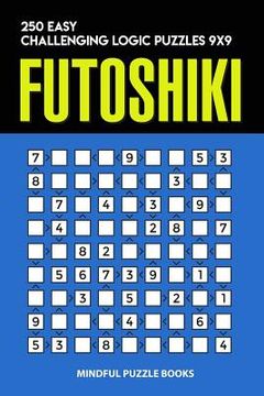 portada Futoshiki: 250 Easy Challenging Logic Puzzles 9x9 (in English)
