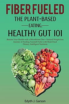 portada Fiber Fueled: The Plant-Based Eating, Healthy gut 101 (en Inglés)