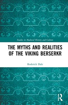 portada The Myths and Realities of the Viking Berserkr (Studies in Medieval History and Culture) (en Inglés)