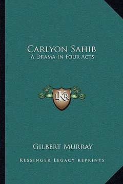 portada carlyon sahib: a drama in four acts (en Inglés)