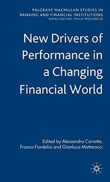 portada New Drivers of Performance in a Changing Financial World: How Regulation, Structural Changes and new Financial Products Affect the Performance of. In Banking and Financial Institutions) (en Inglés)