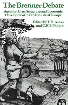 portada The Brenner Debate: Agrarian Class Structure and Economic Development in Pre-Industrial Europe (Past and Present Publications) (en Inglés)