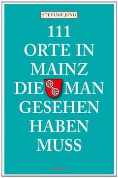 portada 111 Orte in Mainz die man gesehen haben muss (en Alemán)