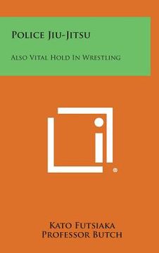 portada Police Jiu-Jitsu: Also Vital Hold in Wrestling (en Inglés)