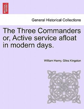 portada the three commanders or, active service afloat in modern days. (en Inglés)