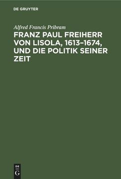 portada Franz Paul Freiherr von Lisola, 1613¿ 1674, und die Politik Seiner Zeit (en Alemán)