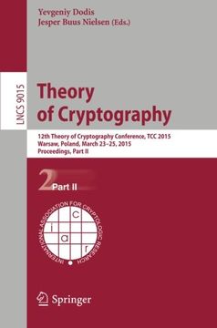portada Theory of Cryptography: 12Th International Conference, tcc 2015, Warsaw, Poland, March 23-25, 2015, Proceedings, Part ii (Lecture Notes in Computer Science) (en Inglés)
