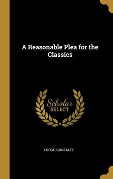 portada A Reasonable Plea for the Classics (in English)