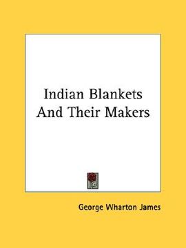 portada indian blankets and their makers (en Inglés)