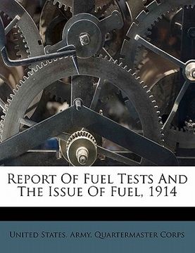 portada report of fuel tests and the issue of fuel, 1914 (in English)
