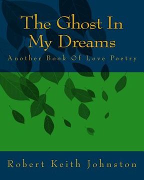 portada The Ghost In My Dreams: Another Book Of Love Poetry (in English)