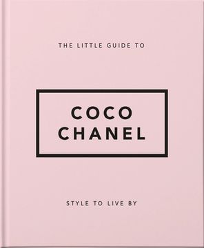 portada The Little Guide to Coco Chanel: Style to Live by (The Little Books of Lifestyle, 13) 