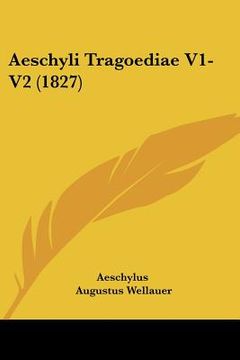 portada aeschyli tragoediae v1-v2 (1827) (en Inglés)