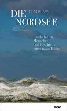 portada Die Nordsee: Landschaften, Menschen und Geschichte Einer Rauen Küste (en Alemán)