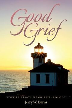 portada Good Grief: Stories Essays Memoirs Theology (en Inglés)